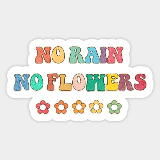 No rain No flowers Sticker